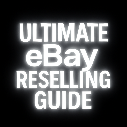 Ultimate eBay Reselling Guide
